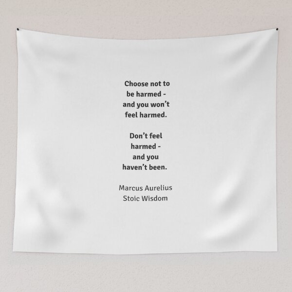 Item preview, Choose not to be harmed and you won’t feel harmed. Don’t feel harmed and you haven’t been - Stoic Wisdom designed and sold by Inspirationmotivation.