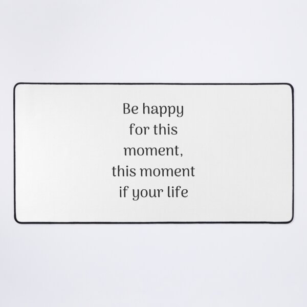 Item preview, Empowering Quotes - Be happy for this moment, this moment is your life designed and sold by Inspirationmotivation.