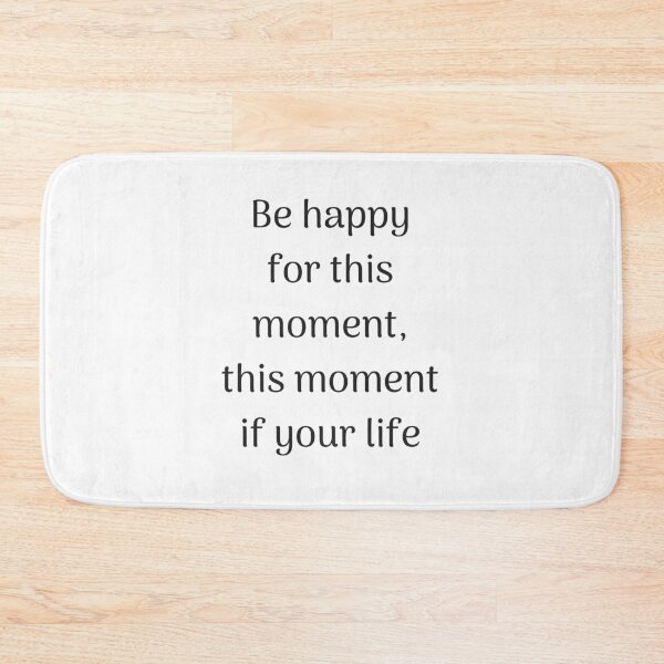 Item preview, Empowering Quotes - Be happy for this moment, this moment is your life designed and sold by Inspirationmotivation.