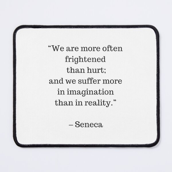 Item preview, STOIC philosophy - We are more often frightened than hurt and we suffer more in imagination than in reality designed and sold by Inspirationmotivation.