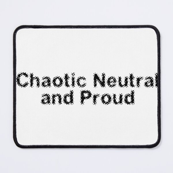Item preview, Chaotic Neutral and Proud designed and sold by Ninjacatoff.