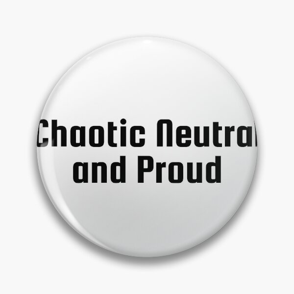 Item preview, Chaotic Neutral and Proud designed and sold by Ninjacatoff.