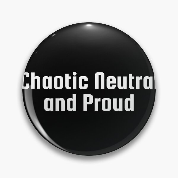 Item preview, Chaotic Neutral and Proud designed and sold by Ninjacatoff.