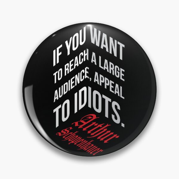 Item preview, Appeal to Idiots – Schopenhauer-Inspired Anti-Mass Appeal Quote designed and sold by simpledarkwavewisdom.