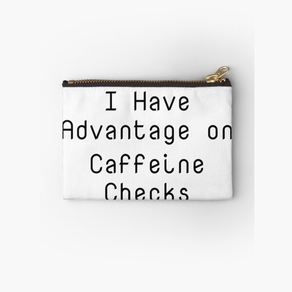 Item preview, I Have Advantage on Caffeine Checks designed and sold by Ninjacatoff.