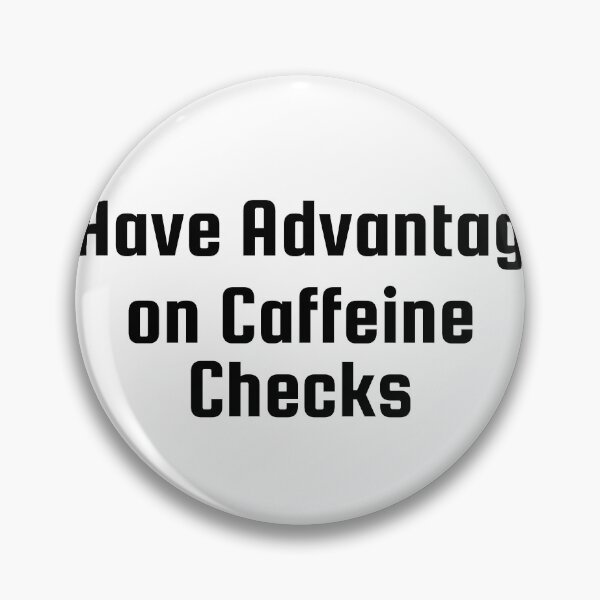 Item preview, I Have Advantage on Caffeine Checks designed and sold by Ninjacatoff.