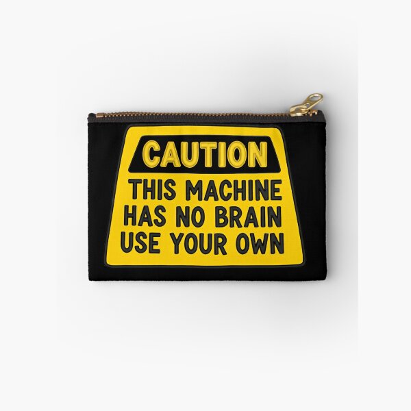 Item preview, Caution This Machine Has No Brain Use Your Own Funny Safety Warning Sign designed and sold by SkeletonsDanger.