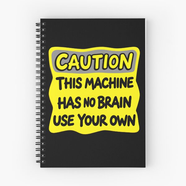 Item preview, Caution This Machine Has No Brain Use Your Own Humor Meme Warning Sign designed and sold by SkeletonsDanger.