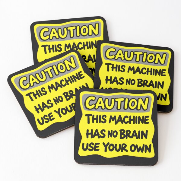 Item preview, Caution This Machine Has No Brain Use Your Own Humor Meme Warning Sign designed and sold by SkeletonsDanger.
