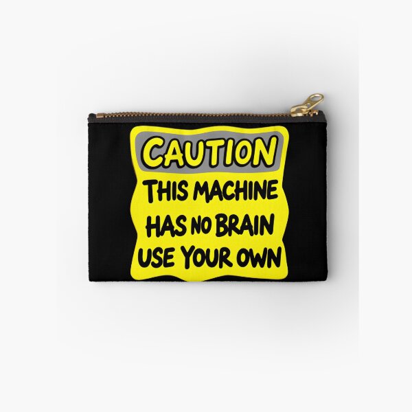 Item preview, Caution This Machine Has No Brain Use Your Own Humor Meme Warning Sign designed and sold by SkeletonsDanger.