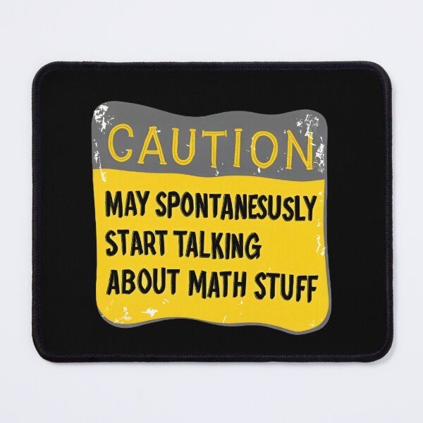 Item preview, Caution May Spontaneously Start Talking About Math Stuff Nerd Joke Humor designed and sold by SkeletonsDanger.
