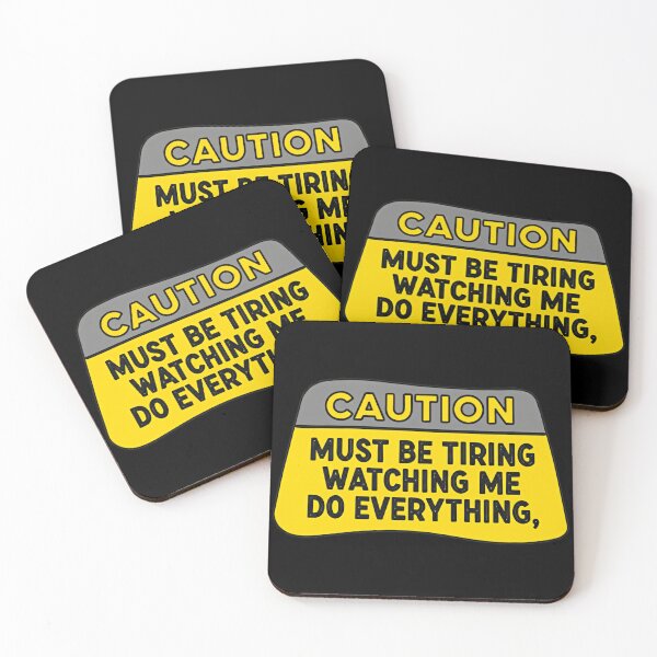 Item preview, Caution Must Be Tiring Watching Me Do Everything Warning Sign Construction Humor Graphic designed and sold by SkeletonsDanger.