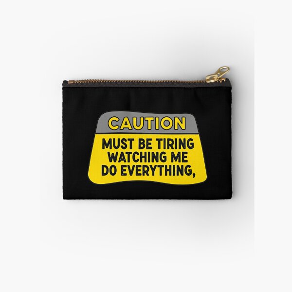 Item preview, Caution Must Be Tiring Watching Me Do Everything Warning Sign Construction Humor Graphic designed and sold by SkeletonsDanger.