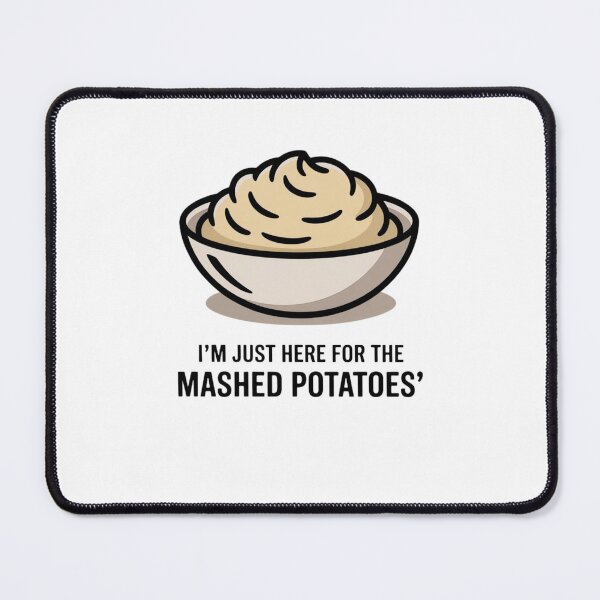 Item preview, I'm Just Here For The Mashed Potatoes designed and sold by Mateusz Majcherek.