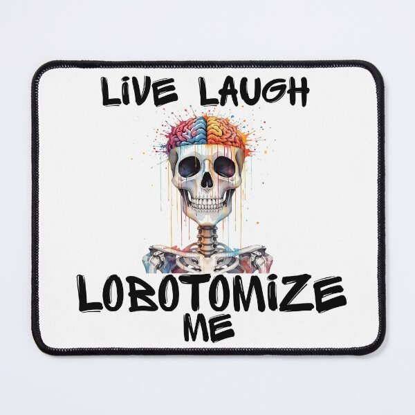 Item preview, Live Laugh Lobotomize Me Skeleton | Dark Humor Edgy Meme Design designed and sold by Lunaria Arts.