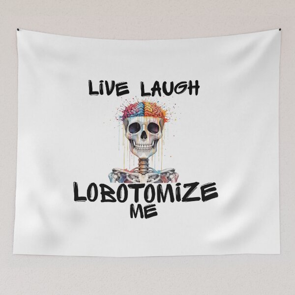 Item preview, Live Laugh Lobotomize Me Skeleton | Dark Humor Edgy Meme Design designed and sold by Lunaria Arts.