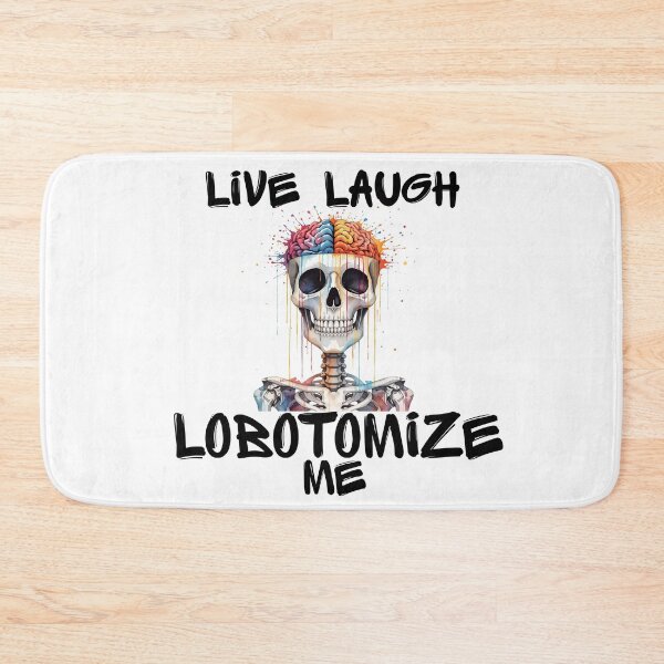 Item preview, Live Laugh Lobotomize Me Skeleton | Dark Humor Edgy Meme Design designed and sold by Lunaria Arts.