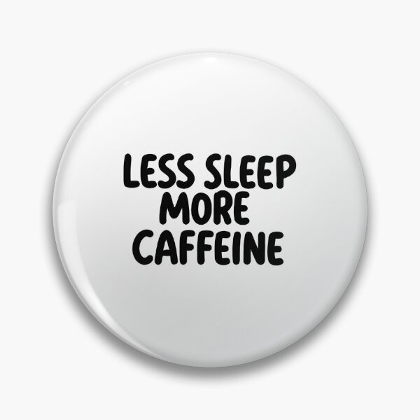 Item preview, Less Sleep More Caffeine - Funny Coffee Lover Quote designed and sold by GoxyVision.