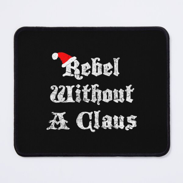 Item preview, Rebel Without A Claus Funny Christmas Holiday 	1	 designed and sold by pacahchitimi.
