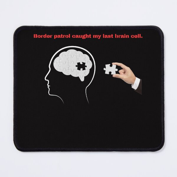 Item preview, Border Patrol Caught My Last Brain Cell | Funny Deportation Humor | Sarcastic Puzzle Meme designed and sold by CrunchyGoats.