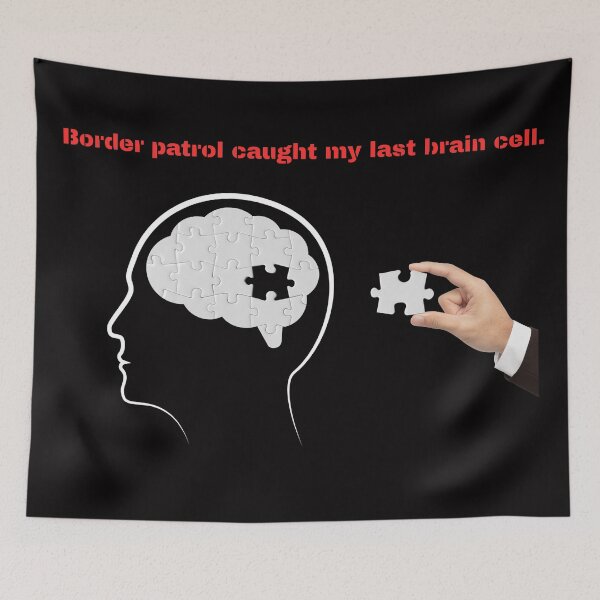 Item preview, Border Patrol Caught My Last Brain Cell | Funny Deportation Humor | Sarcastic Puzzle Meme designed and sold by CrunchyGoats.