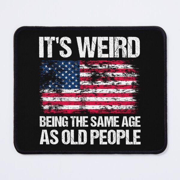 Item preview, It's Weird Being The Same Age As Old People Funny Retro 	2	 designed and sold by bejtiwiemert.