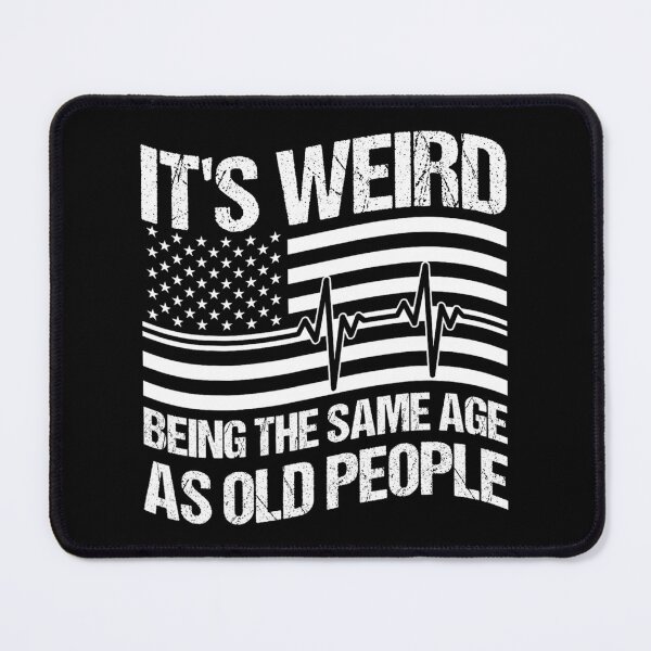 Item preview, It's Weird Being The Same Age As Old People Funny Retro 3 designed and sold by bejtiwiemert.