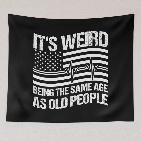 Item preview, It's Weird Being The Same Age As Old People Funny Retro 	3	 designed and sold by bejtiwiemert.
