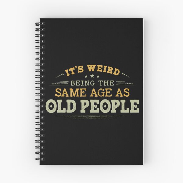 Item preview, It's Weird Being The Same Age As Old People Funny Sarcastic 	1	 designed and sold by bejtiwiemert.
