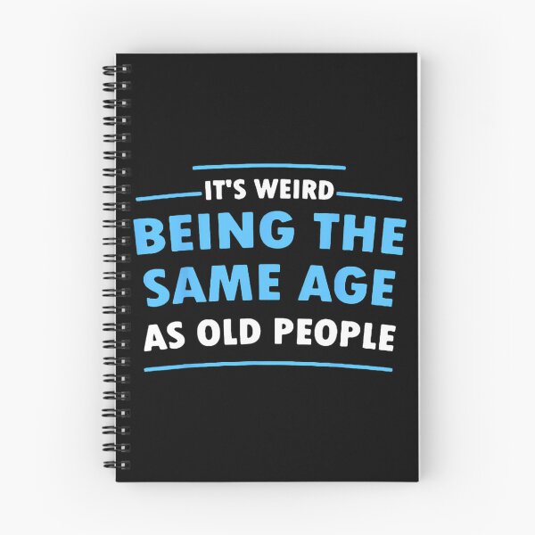 Item preview, It's Weird Being The Same Age As Old People Funny 		 designed and sold by bejtiwiemert.