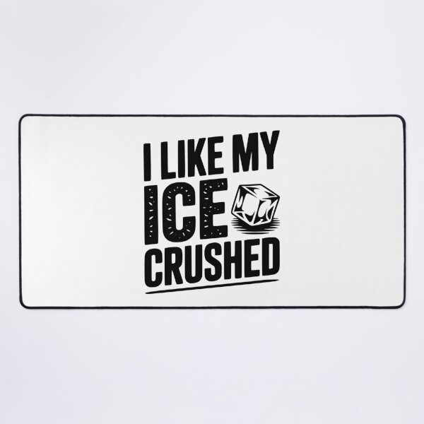 Item preview, I Like My Ice Crushed designed and sold by Frank Ring.