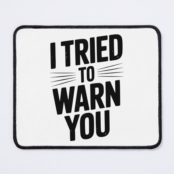 Item preview, I Tried To Warn You designed and sold by Frank Ring.