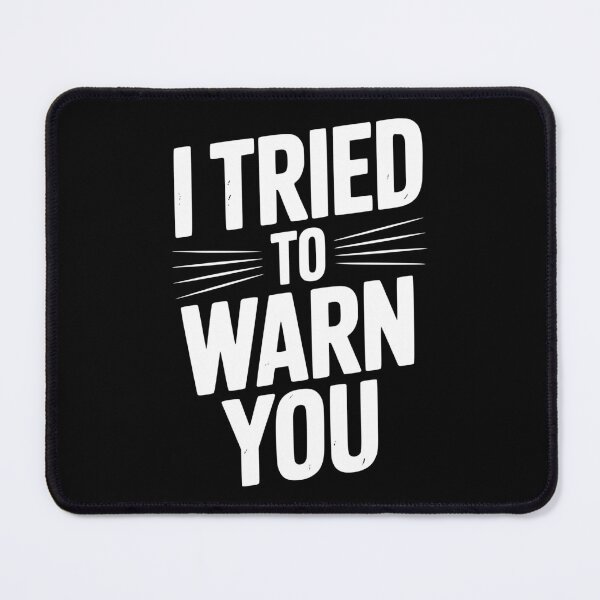 Item preview, I Tried To Warn You designed and sold by Frank Ring.