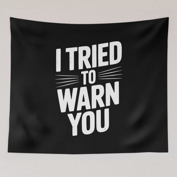Item preview, I Tried To Warn You designed and sold by Frank Ring.