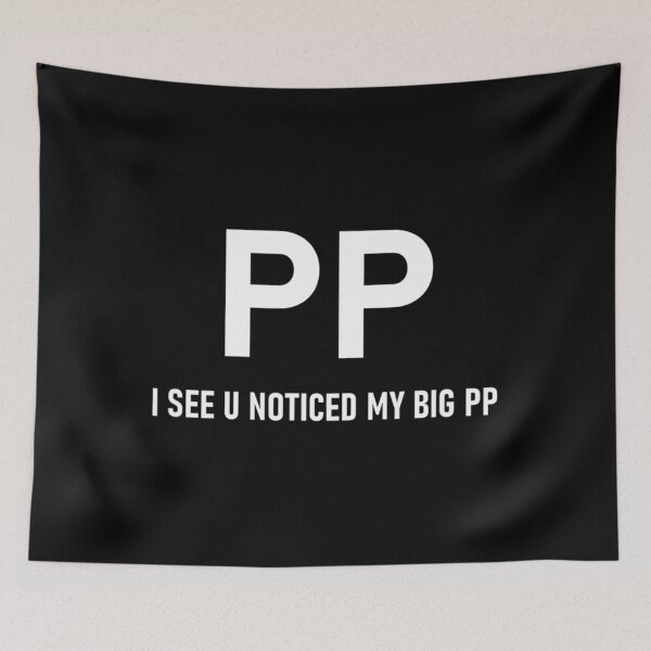 Item preview, PP I See U Noticed My Big PP1	 designed and sold by ruonistundexo.