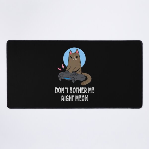 Item preview, Don't Bother Me Right Meow - Funny Video Gamer & Cat Lover designed and sold by ibseuemilhak.