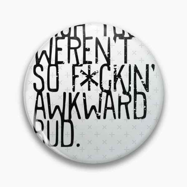 Item preview, Wish you weren't so awkward bud - Funny TV Quote - Canada  	 designed and sold by sorekulemano.