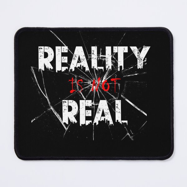 Item preview, Reality Is Not Real – Abstract Glitch Philosophy Design designed and sold by NORENTE.