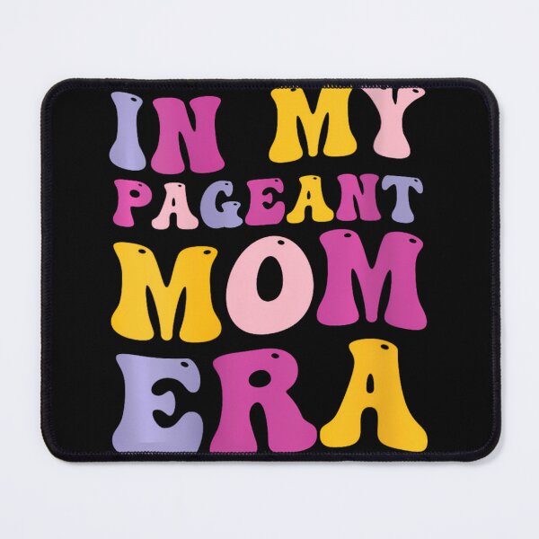 Item preview, In My Pageant Mom Era 	 		 designed and sold by mooseyasinul.