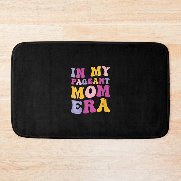 Item preview, In My Pageant Mom Era 	 		 designed and sold by mooseyasinul.