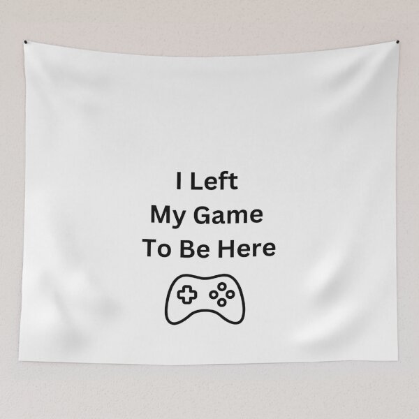 Item preview, I Left My Game to be Here designed and sold by HappyQuotesSt.