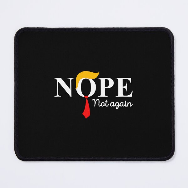 Item preview, NOPE Not Again Funny Sarcastic Trump State	t USA Humor USA 		 designed and sold by agradacheylaw.