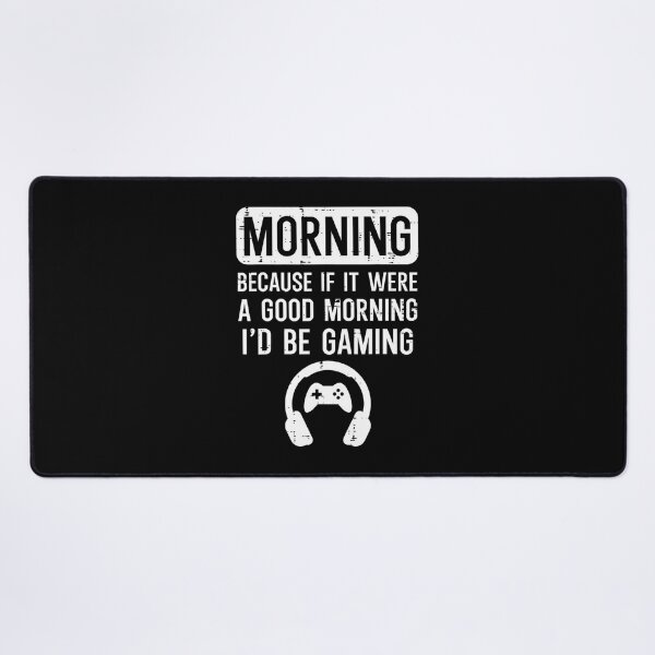 Item preview, Morning Because If Good Id Be Gaming Gamer 	 	 Kids 	1	 designed and sold by poluslicida6.