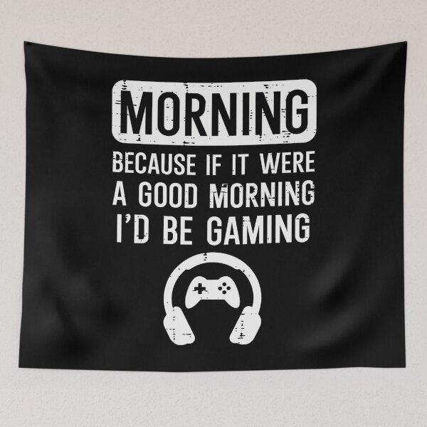 Item preview, Morning Because If Good Id Be Gaming Gamer 	 	 Kids 	1	 designed and sold by poluslicida6.