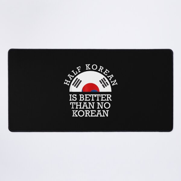 Item preview, Half Korean Is Better Than No Korean Korea Flag Hanguk designed and sold by krtezivengarh.