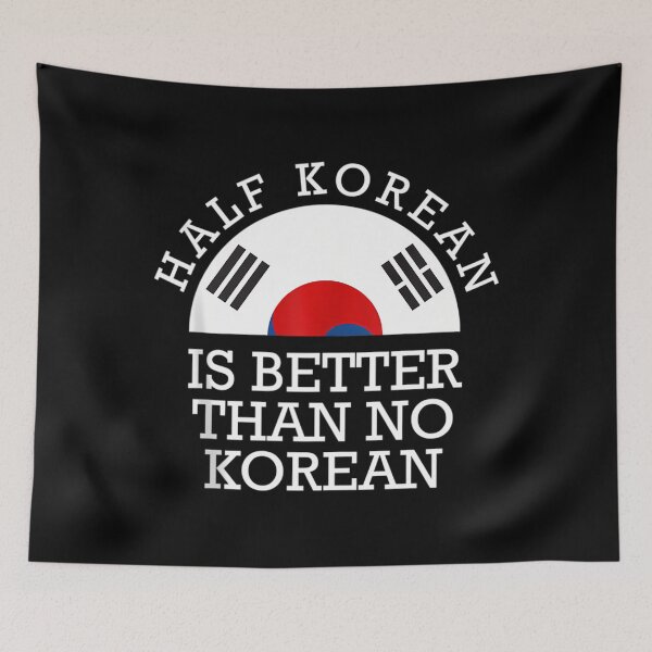 Item preview, Half Korean Is Better Than No Korean Korea Flag Hanguk 		 designed and sold by krtezivengarh.