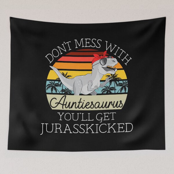 Item preview, Don't Mess With Auntiesaurus You'll Get Jurasskicked Auntie 		 designed and sold by ibseuemilhak.