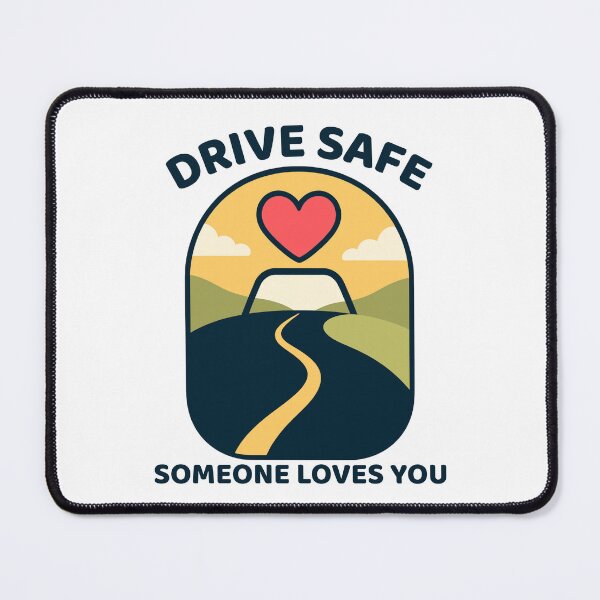 Item preview, Drive Safe Someone Loves You designed and sold by SnorkleSupply.