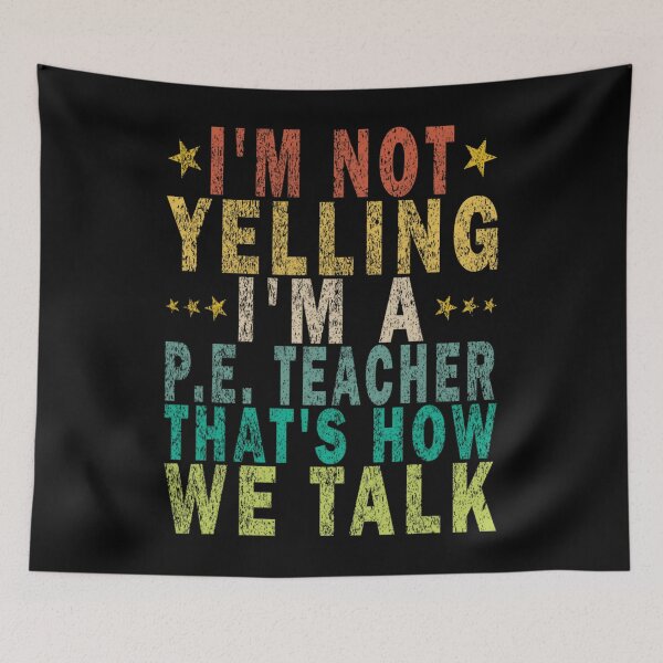 Item preview, I'm Not Yelling I'm A P.E. Teacher That's How Funny Retro 	1	 designed and sold by wummyotabee.