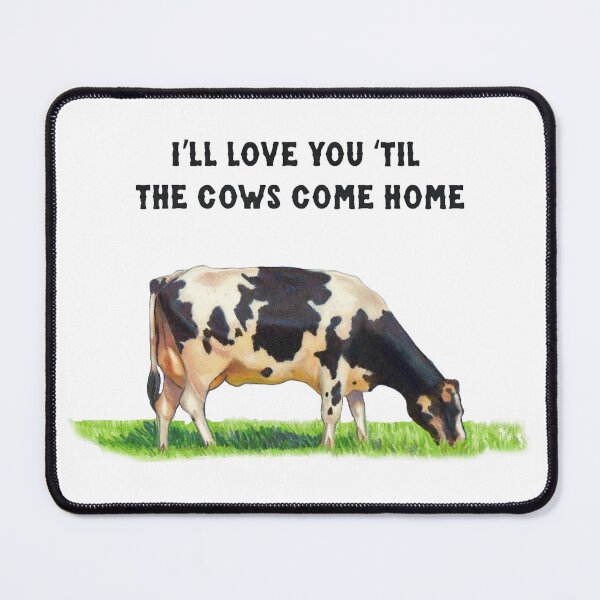 Item preview, Love You 'Til the Cows Come Home, Drawing of Holstein Dairy Cow designed and sold by JoyfulWhimsy.